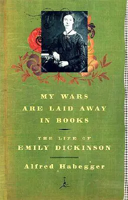 Moje vojny sú odložené v knihách: Život Emily Dickinsonovej - My Wars Are Laid Away in Books: The Life of Emily Dickinson