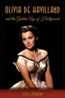 Olivia de Havilland a zlatý vek Hollywoodu - Olivia de Havilland and the Golden Age of Hollywood