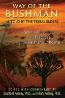 Cesta Křováka: Duchovné učenie a praktiky kmeňa Kalahari Ju/'Hoansi - Way of the Bushman: Spiritual Teachings and Practices of the Kalahari Ju/'Hoansi