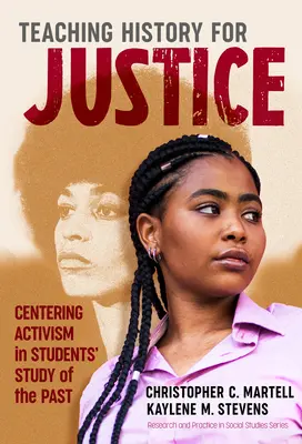 Vyučovanie dejepisu pre spravodlivosť: Upriamenie pozornosti študentov na aktivizmus pri štúdiu minulosti - Teaching History for Justice: Centering Activism in Students' Study of the Past