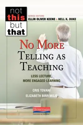 Už žiadne rozprávanie ako vyučovanie: Menej prednášok, viac pútavého učenia - No More Telling as Teaching: Less Lecture, More Engaged Learning