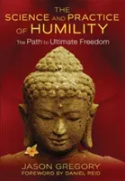 Veda a prax pokory: Cesta ku konečnej slobode - The Science and Practice of Humility: The Path to Ultimate Freedom