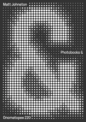 Fotoknihy &: A Critical Companion to the Contemporary Medium - Photobooks &: A Critical Companion to the Contemporary Medium