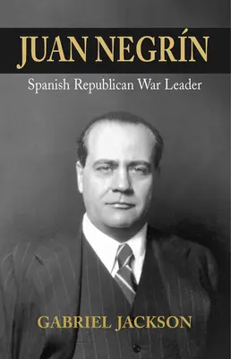 Juan Negrin: Fyziológ, socialista a španielsky republikánsky vojnový vodca - Juan Negrin: Physiologist, Socialist, and Spanish Republican War Leader