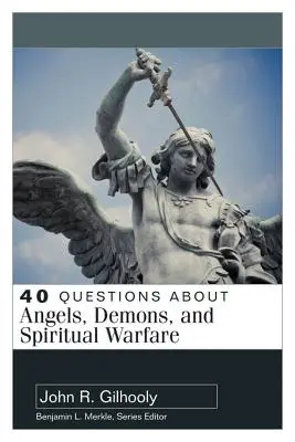 40 otázok o anjeloch, démonoch a duchovnom boji - 40 Questions about Angels, Demons, and Spiritual Warfare