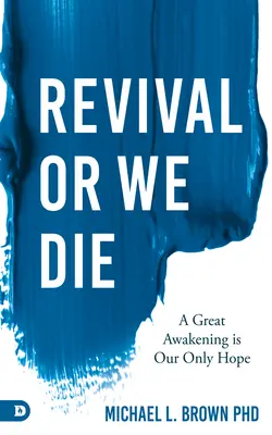 Prebudenie alebo zomrieme: Veľké prebudenie je našou jedinou nádejou - Revival or We Die: A Great Awakening is Our Only Hope