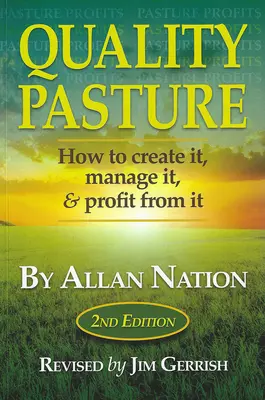 Kvalitná pastva: Ako ju vytvoriť, spravovať a profitovať z nej, 2. vydanie - Quality Pasture: How to Create It, Manage It & Profit from It, 2nd Edition