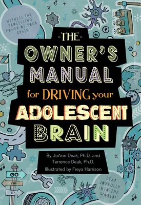 Príručka majiteľa pre riadenie mozgu dospievajúceho človeka - The Owner's Manual for Driving Your Adolescent Brain