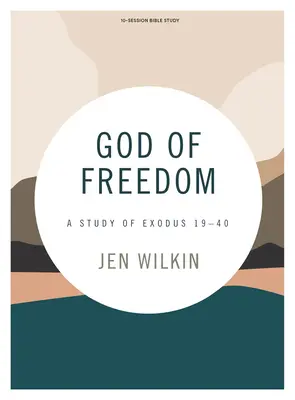 Boh slobody - kniha na štúdium Biblie s prístupom k videu: Exodus 19-40 - God of Freedom - Bible Study Book with Video Access: A Study of Exodus 19-40
