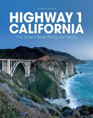 Diaľnica 1 Kalifornia: Cesta snov pozdĺž Tichého oceánu - Highway 1 California: The Dream Road Along the Pacific