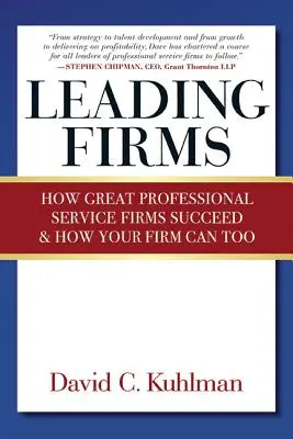 Vedúce firmy: Ako sa darí veľkým firmám poskytujúcim profesionálne služby a ako sa to môže podariť aj vašej firme - Leading Firms: How Great Professional Service Firms Succeed & How Your Firm Can Too