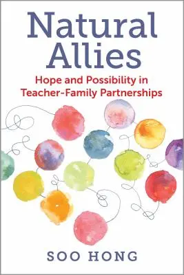 Prírodní spojenci: Nádej a možnosti v partnerstve medzi učiteľom a rodinou - Natural Allies: Hope and Possibility in Teacher-Family Partnerships