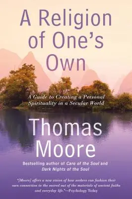 Vlastné náboženstvo: Sprievodca vytváraním osobnej spirituality v sekulárnom svete - A Religion of One's Own: A Guide to Creating a Personal Spirituality in a Secular World