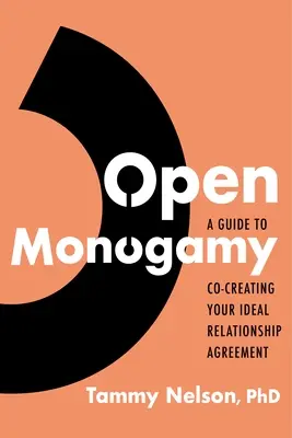 Otvorená monogamia: Príručka na spoluvytváranie ideálnej dohody o vzťahu - Open Monogamy: A Guide to Co-Creating Your Ideal Relationship Agreement
