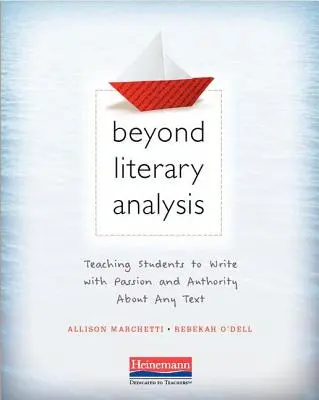Za hranicami literárnej analýzy: Učíme študentov písať s vášňou a autoritou o akomkoľvek texte - Beyond Literary Analysis: Teaching Students to Write with Passion and Authority about Any Text