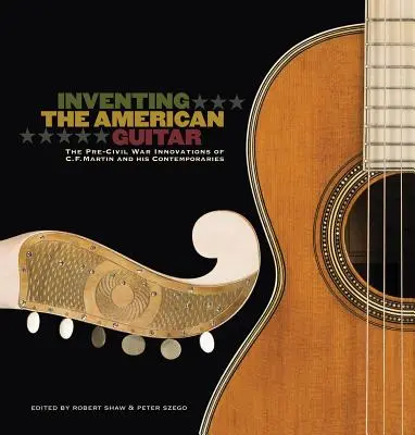 Vynájdenie americkej gitary: Martin a jeho súčasníci: Inovácie C. F. Martina pred občianskou vojnou - Inventing the American Guitar: The Pre-Civil War Innovations of C.F. Martin and His Contemporaries