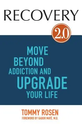 Zotavenie 2.0: Prekonajte závislosť a vylepšite svoj život - Recovery 2.0: Move Beyond Addiction and Upgrade Your Life