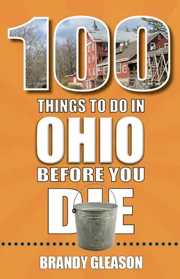 100 vecí, ktoré treba urobiť v Ohiu, než zomriete - 100 Things to Do in Ohio Before You Die