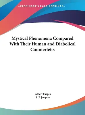 Mystické javy v porovnaní s ich ľudskými a diabolskými napodobeninami - Mystical Phenomena Compared With Their Human and Diabolical Counterfeits