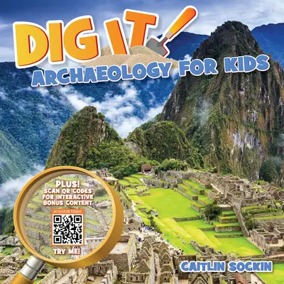 Vyhrab to! Archeológia pre deti - Dig It!: Archaeology for Kids