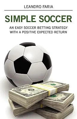 Jednoduchý futbal: Jednoduchá stratégia futbalového stávkovania s pozitívnym očakávaným výnosom - Simple Soccer: An Easy Soccer Betting Strategy With A Positive Expected Return