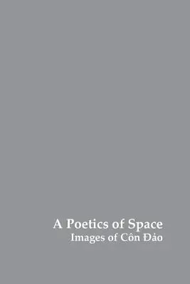 Poetika priestoru: Obrazy Con Dao - A Poetics of Space: Images of Con Dao