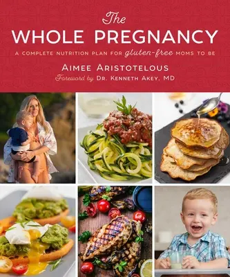 Celé tehotenstvo: Kniha: Kompletný plán výživy pre budúce bezlepkové mamičky - The Whole Pregnancy: A Complete Nutrition Plan for Gluten-Free Moms to Be