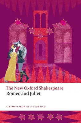 Romeo a Júlia: The New Oxford Shakespeare - Romeo and Juliet: The New Oxford Shakespeare