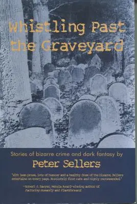 Pískanie na cintoríne: Príbehy bizarného zločinu a temnej fantasy - Whistling Past the Graveyard: Stories of Bizarre Crime and Dark Fantasy