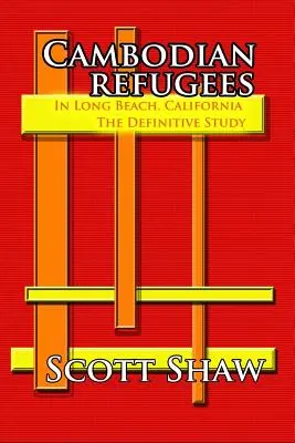 Kambodžskí utečenci v Long Beach v Kalifornii: Definitívna štúdia - Cambodian Refugees in Long Beach, California: The Definitive Study
