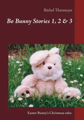 Bo Bunny Stories no 1, 2 & 3: Vianočné príbehy veľkonočného zajačika - Bo Bunny Stories no 1, 2 & 3: Christmas stories of an Easter Bunny