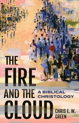 Oheň a mrak: Biblická kristológia - The Fire and the Cloud: A Biblical Christology