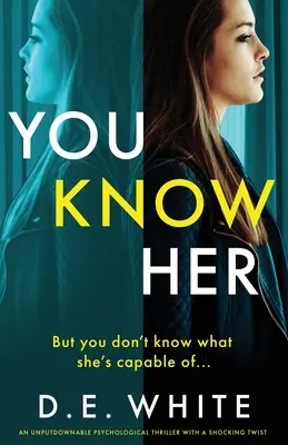 Poznáte ju: Neodolateľný triler so šokujúcim zvratom - You Know Her: An unputdownable thriller with a shocking twist