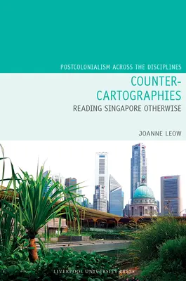 Kontrakartografie: Čítanie Singapuru inak - Counter-Cartographies: Reading Singapore Otherwise