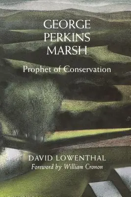 George Perkins Marsh: Prorok ochrany prírody - George Perkins Marsh: Prophet of Conservation