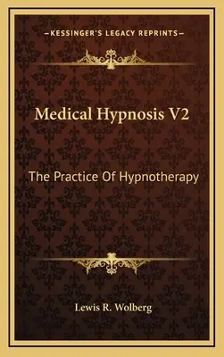 Lekárska hypnóza V2: Prax hypnoterapie - Medical Hypnosis V2: The Practice Of Hypnotherapy