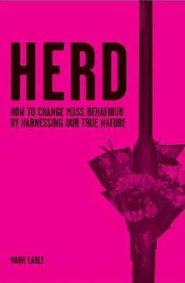 Stádo: Ako zmeniť masové správanie využitím našej skutočnej povahy - Herd: How to Change Mass Behaviour by Harnessing Our True Nature