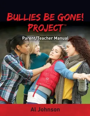 Šikana nech je preč! Projekt: Manuál pre rodičov a učiteľov - Bullies Be Gone! Project: Parent/Teacher Manual