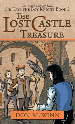 Stratený hradný poklad: Chlapec rytier Sir Kaye, kniha 2 - The Lost Castle Treasure: Sir Kaye the Boy Knight Book 2