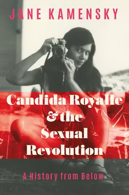 Candida Royalle a sexuálna revolúcia: Dejiny zdola - Candida Royalle and the Sexual Revolution: A History from Below