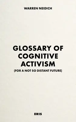 Slovník kognitívneho aktivizmu: Pre nie tak vzdialenú budúcnosť - Glossary of Cognitive Activism: For a Not So Distant Future