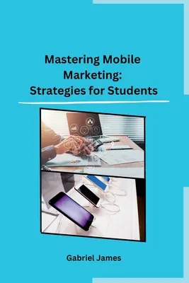 Zvládnutie mobilného marketingu: Stratégie pre študentov - Mastering Mobile Marketing: Strategies for Students