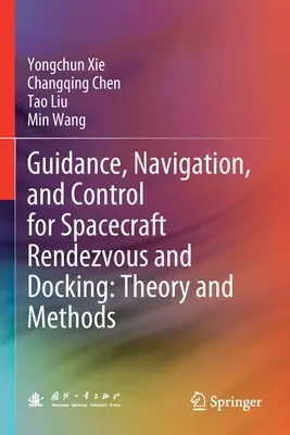 Navádzanie, navigácia a riadenie pre stretávanie a pripájanie kozmických lodí: Teória a metódy - Guidance, Navigation, and Control for Spacecraft Rendezvous and Docking: Theory and Methods