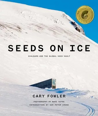 Semená na ľade: Svalbard a globálny trezor semien: Nové a aktualizované vydanie - Seeds on Ice: Svalbard and the Global Seed Vault: New and Updated Edition