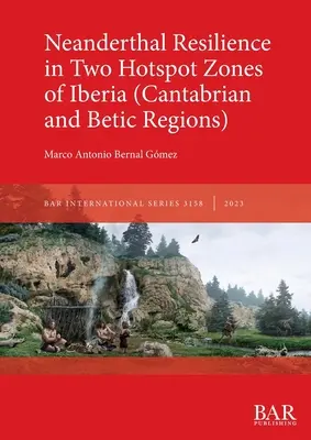 Odolnosť neandertálcov v dvoch horúcich zónach Pyrenejského polostrova - Neanderthal Resilience in Two Hotspot Zones of Iberia