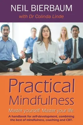 Praktická všímavosť: Všímavosť: Zvládnite sa. Ovládnite svoj život. - Practical Mindfulness: Master yourself. Master your life.