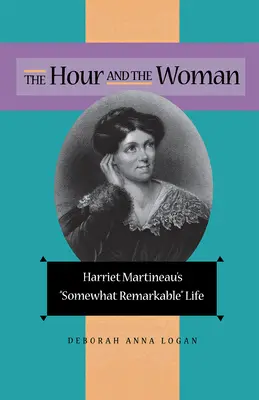 Hodina a žena: Trochu pozoruhodný život Harriet Martineauovej - The Hour and the Woman: Harriet Martineau's Somewhat Remarkable Life