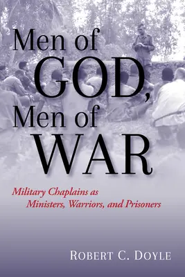 Muži Boží, muži vojnoví: Vojenskí kapláni ako služobníci, bojovníci a zajatci - Men of God, Men of War: Military Chaplains as Ministers, Warriors, and Prisoners
