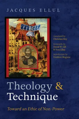 Teológia a technika: Na ceste k etike bezmocnosti - Theology and Technique: Toward an Ethic of Non-Power