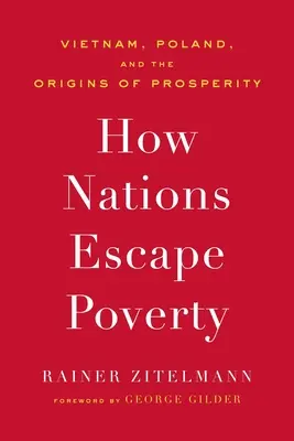 Ako národy unikajú chudobe: Vietnam, Poľsko a pôvod prosperity - How Nations Escape Poverty: Vietnam, Poland, and the Origins of Prosperity